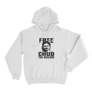 Free Chud The Builder Unisex Hoodie White