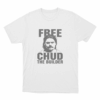 Free Chud The Builder Unisex T Shirt White