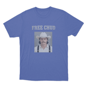 Free Chud Unisex T Shirt Blue