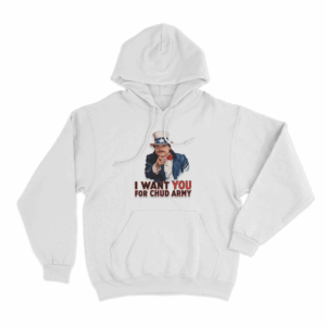 I Want You For Chud Army Unisex Hoodie White